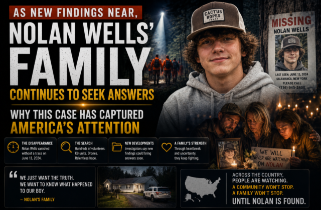 As New Findings Near, Nolan Wells’ Family Continues to Seek Answers: Why This Case Has Captured America’s Attention