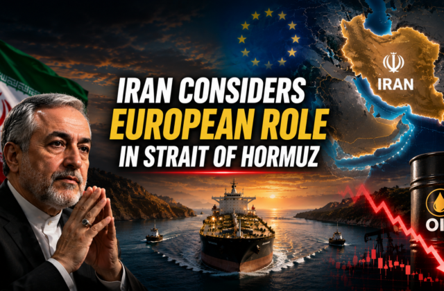 Iran Considers European Role in Strait of Hormuz—What It Means for Global Oil Prices